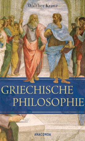 Kranz, Walther: Die Griechische Philosophie