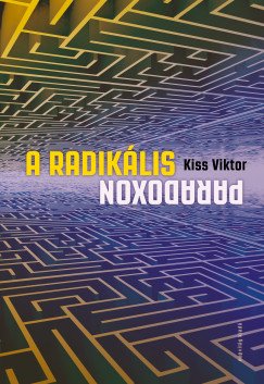 Kiss Viktor: A radikális paradoxon