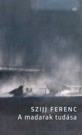 Szijj Ferenc: A madarak tudása