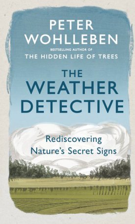 The Weather Detective - Rediscovering Nature’s Secret Signs