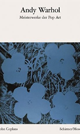 Coplans, John: Andy Warhol - Meisterwerke der Pop Art