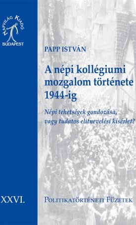 Papp István: A népi kollégiumi mozgalom története 1944-ig