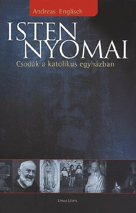 Isten nyomai - Csodák a katolikus egyházban