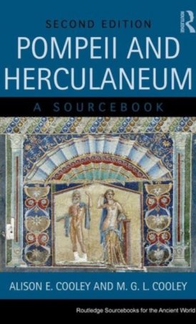 Cooley, Alison E., Cooley, M.G.L.: Pompeii - A Sourcebook