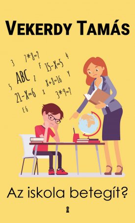 Vekerdy Tamás: Az iskola betegít?