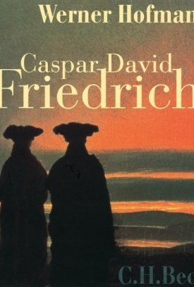 Hofmann, Werner: Caspar David Friedrich - Naturwirklichkeit und Kunstwahrheit