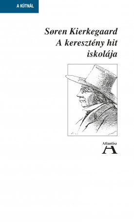 Kierkegaard, Søren: A keresztény hit iskolája