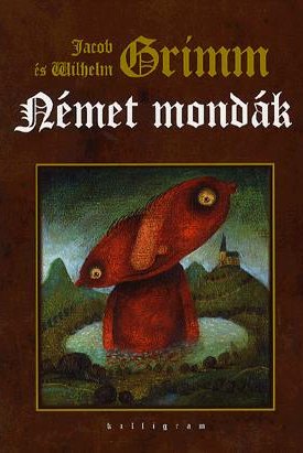 Grimm, Jacob, Grimm, Wilhelm: Német mondák