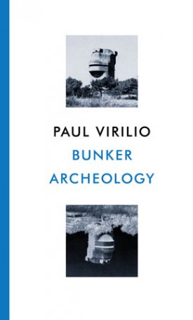 Virilio, Paul: Bunker Archeology