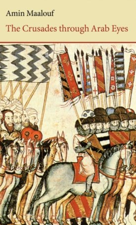 Maalouf, Amin: The Crusades Through Arab Eyes