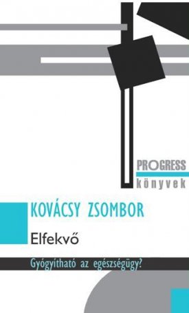 Kovácsy Zsombor: Elfekvő - Gyógyítható az egészségügy?