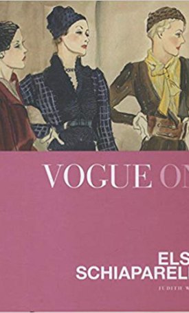 Watt, Judith: Vogue on: Elsa Schiaparelli