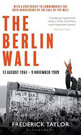 Berlin Wall, The: 13 August 1961 - 9 November 1989