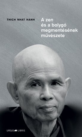 Hanh, Thich Nhat: A zen és a bolygó megmentésének művészete