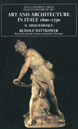 Wittkower, Rudolf: Art and Architecture in Italy, 1600–1750 - Volume 2: The High Baroque, 1625–1675
