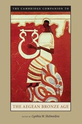 A Cambridge Companion to the Aegean Bronze Age