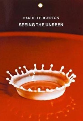 Edgerton, Harold: Seeing the Unseen