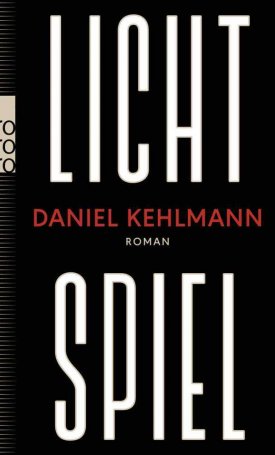 Kehlmann, Daniel: Lichtspiel