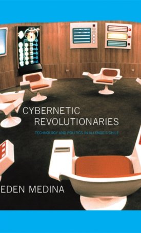 Cybernetic Revolutionaries: Technology and Politics in Allende´s Chile