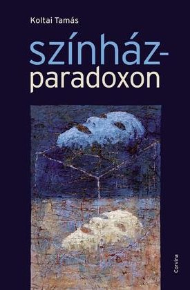 Koltai Tamás: Színházparadoxon