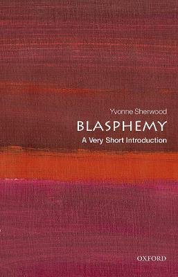Blasphemy : A Very Short Introduction