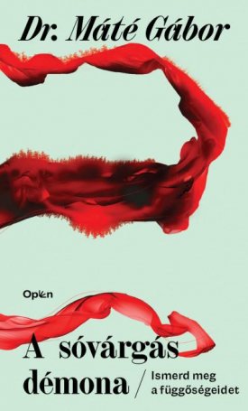 Dr. Máté Gábor: A sóvárgás démona - Ismerd meg a függőségeidet