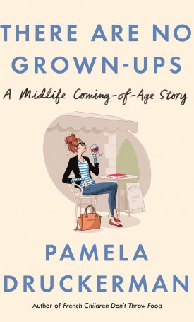 Druckerman, Pamela: There Are No Grown-Ups