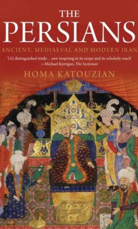 The Persians - Ancient, Mediaeval and Modern Iran