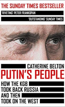 Belton, Catherine: Putins People: How the KGB Took Back Russia and Then Took on the West