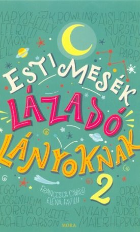 Cavallo, Francesca, Favilli, Elena: Esti mesék lázadó lányoknak 2.