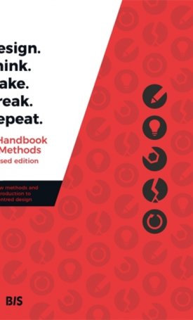 Tomitsch, Martin: Design. Think. Make. Break. Repeat - A Handbook of Methods