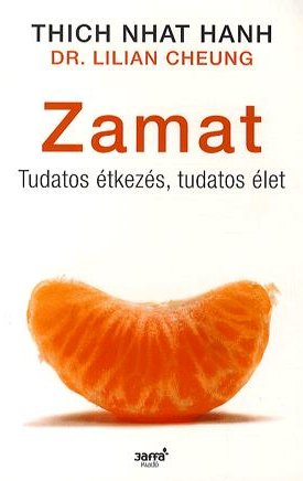 Thich Nhat Hanh, Cheung, Dr Lilian: Zamat - Tudatos étkezés, tudatos élet