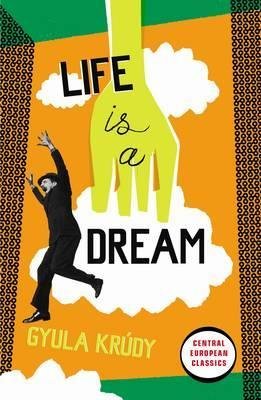 Krúdy Gyula: Life Is A Dream