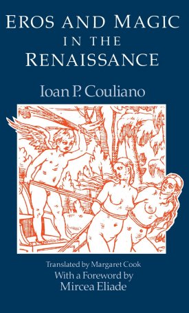 Couliano, Ioan P.: Eros and Magic in the Renaissance
