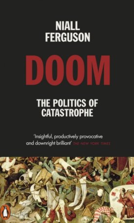 Ferguson, Niall : Doom - The Politics of Catastrophe