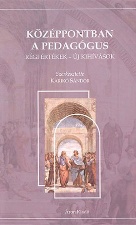  Középpontban a pedagógus- Régi értékek új kíhívások