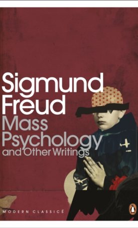 Freud, Sigmund: Mass Psychology and Other Writings