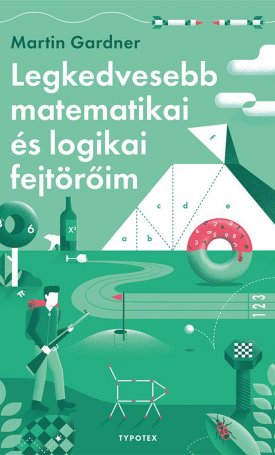 Gardner, Martin: Legkedvesebb matematikai és logikai fejtörőim