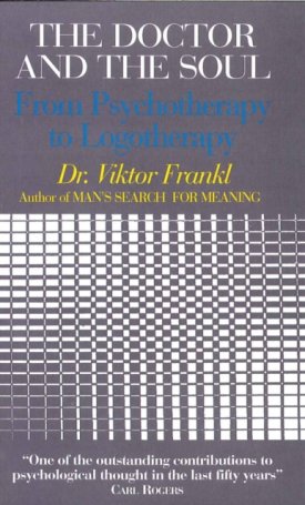 Frankl, Viktor E.: The Doctor and the Soul - From Psychotherapy to Logotherapy