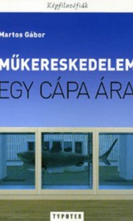 Martos Gábor: Műkereskedelem - Egy cápa ára