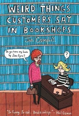 Campbell, Jen: Weird things customers say in bookshops