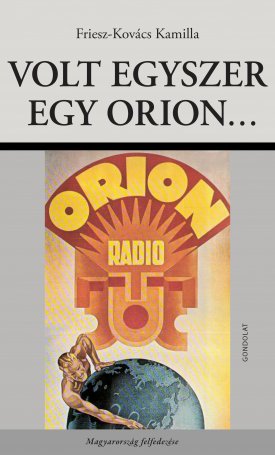 Friesz-Kovács Kamilla: Volt egyszer egy Orion…