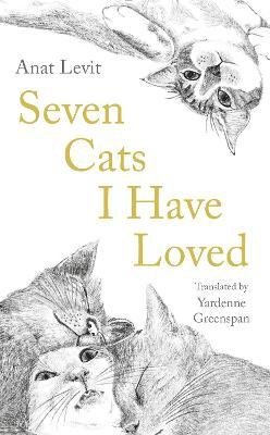 Levit, Anat: Seven Cats I Have Loved