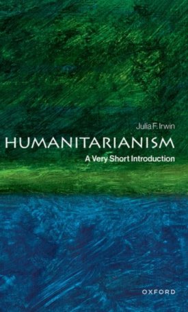 Humanitarianism : A Very Short Introduction