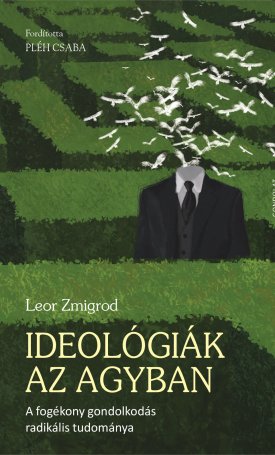 Zmigrod, Leor: Ideológiák az agyban