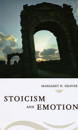 Graver, Margaret R.: Stoicism and Emotion