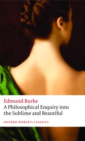 Burke, Edmund: A Philosophical Enquiry into the Origin of Our Ideas of the Sublime and Beautiful