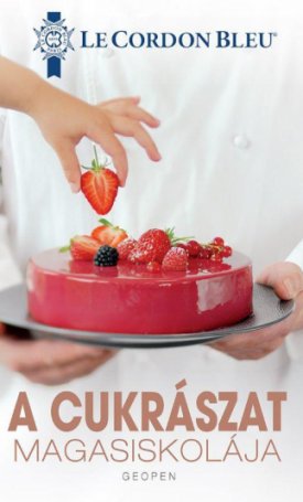 Le Cordon Bleu Intézet: A cukrászat magasiskolája - Le Cordon Bleu Intézet