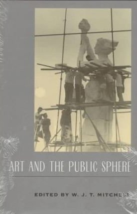 Mitchell, W.J.T.: Art and the Public Sphere