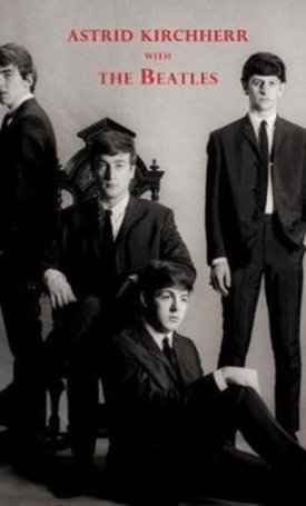 Kirchherr, Astrid: Astrid Kirchherr with the Beatles